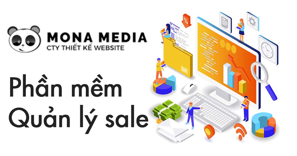 Thiết kế phần mềm quản lý sale - quản lý kinh doanh với Mona Media