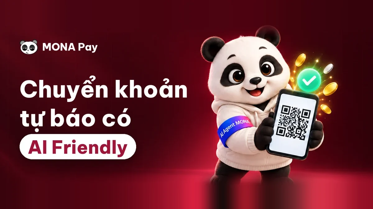 MONA Pay, chuyển khoản tự báo có AI Friendly