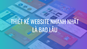 Thời gian trung bình thiết kế website/phần mềm – Thiết kế website nhanh nhất là bao nhiêu ngày