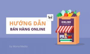 Hướng dẫn bán hàng online hiệu quả – Tổng hợp 10+ kênh bán hàng trực tuyến