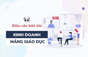 Kinh doanh giáo dục gồm những gì và những điều cần biết
