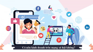 Có nên kinh doanh trên mạng xã hội không?