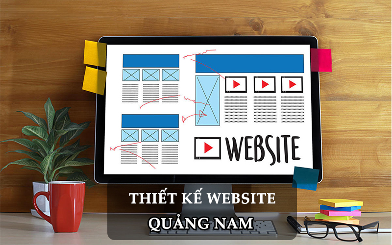 Thiết kế website tại Quảng Nam giá rẻ, chuyên nghiệp - chuẩn SEO