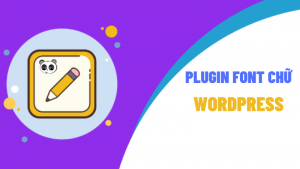 Top 5 plugin font chữ cho WordPress tốt nhất hiện nay