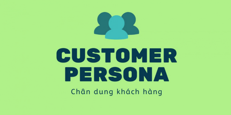 5 Bước xác định chân dung khách hàng (Customer Persona)