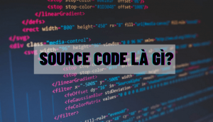 Source Code là gì? Tất tần tật kiến thức cần biết về source code