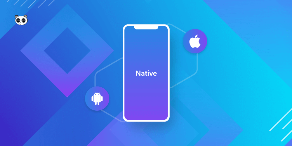 Native App là gì? So sánh giữa Native App, Hybrid App và Web app