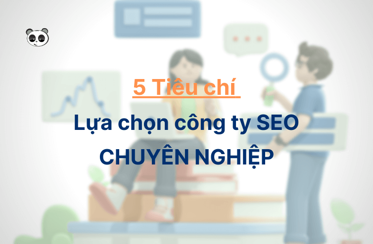 5 Tiêu chí lựa chọn công ty SEO chuyên nghiệp