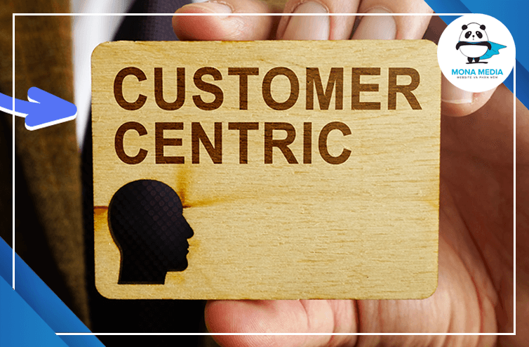 Customer Centric là gì? Cách ứng dụng để đem đến hiệu quả tốt nhất cho doanh nghiệp