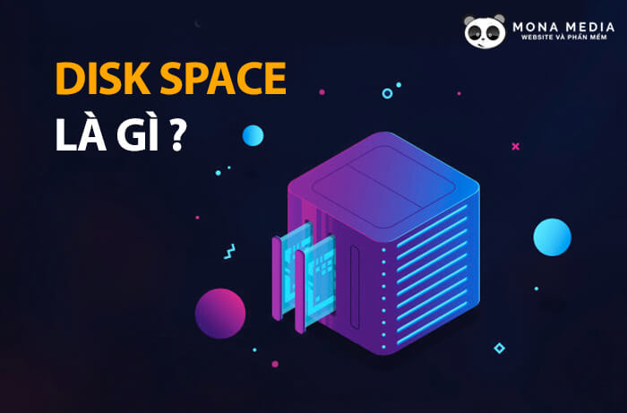 Disk Space (Dung lượng lưu trữ) là gì? Cách kiểm tra Disk Space trên Hosting