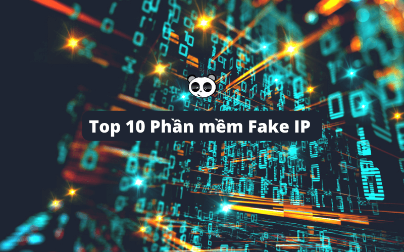Top 10 phần mềm fake IP tốt nhất hiện nay