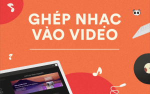 Top 10 phần mềm ghép nhạc vào video miễn phí tốt nhất
