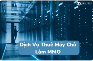 Máy chủ MMO – Dich vụ cho thuê máy chủ Server làm MMO