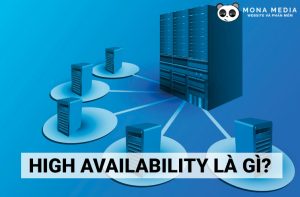 High availability là gì? Cách thiết lập hệ thống High availability