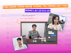 Ứng dụng công nghệ thông tin trong dạy học mang lại lợi ích như thế nào?