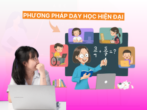 Những phương pháp dạy học hiện đại hiện nay cho giáo viên