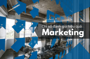 Các chỉ số đánh giá hiệu quả Marketing mọi doanh nghiệp cần biết