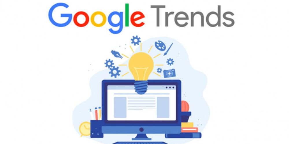 Google Trends là gì? Cách sử dụng Google xu hướng để SEO hiệu
