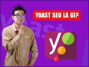 Yoast SEO là gì? Hướng dẫn thiết lập và sử dụng Yoast SEO