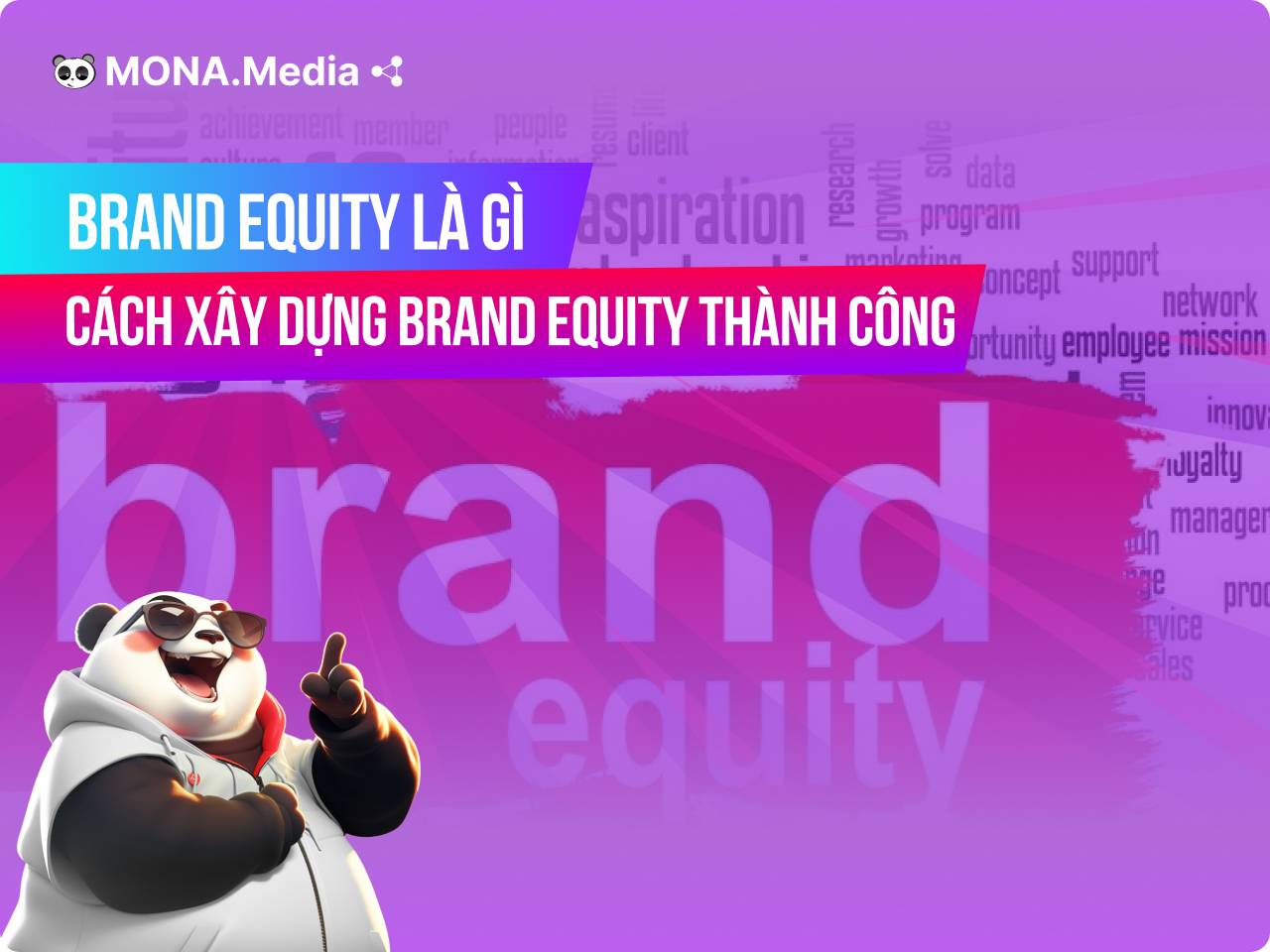 Brand Equity là gì? Cách xây dựng Brand Equity thành công