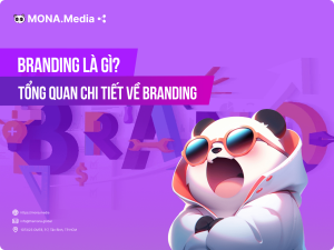 Branding là gì? Tìm hiểu đầy đủ và chi tiết về Branding