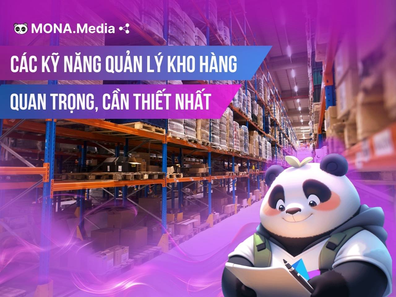 Các kỹ năng quản lý kho hàng quan trọng cần có