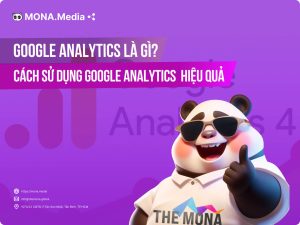 Google Analytics là gì? Cách sử dụng Google Analytics hiệu quả