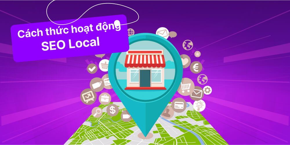 Cách thức hoạt động của SEO Local