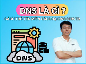 DNS là gì? Cách sử dụng và các loại DNS phổ biến