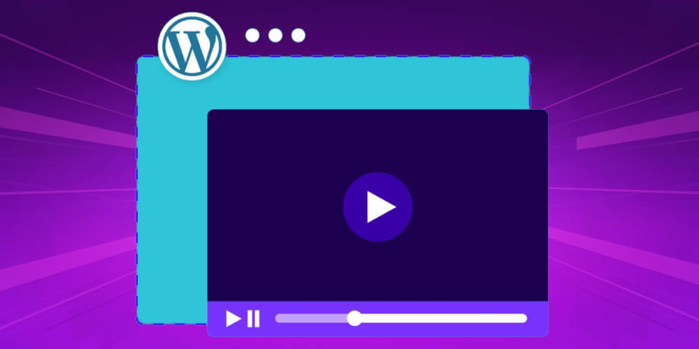 Chèn video vào WordPress là gì