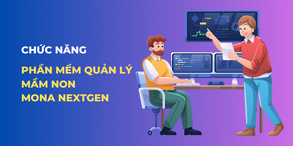 hức năng của một phần mềm quản lý mầm non Mona NextGen