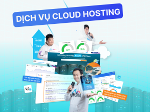 Cloud Hosting Là Gì? Những Lợi Ích Của Máy Chủ Đám Mây Tốc Độ Cao