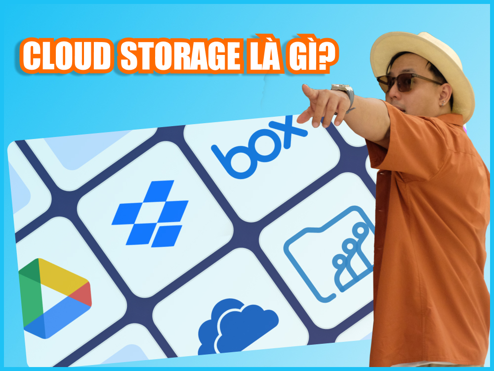 Cloud Storage là gì? Tại sao bạn nên dùng dịch vụ lưu trữ đám mây