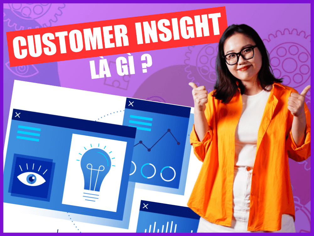 Customer Insights là gì? Cách xác định đúng Insight khách hàng