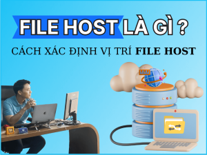 File Host Là Gì? Tệp Lưu Trữ Thông Tin Địa Chỉ IP Nằm Ở Đâu?