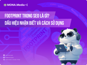 Footprint trong SEO là gì? 4 dấu hiệu nhận biết và cách sử dụng