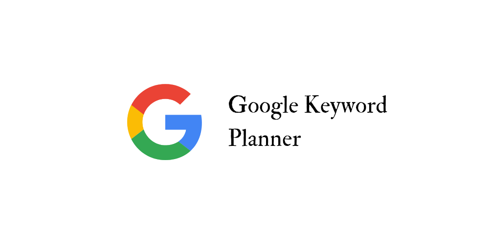 Google Keyword Planner Là Gì? Cách Sử Dụng Hiệu Quả Nhất
