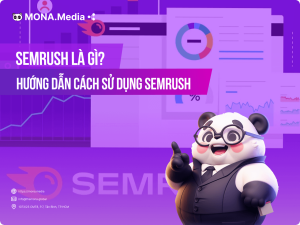 SEMrush là gì? Hướng dẫn cách sử dụng SEMrush chi tiết nhất