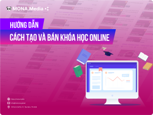 Hướng dẫn cách tạo khóa học online hoàn chỉnh, chi tiết các bước