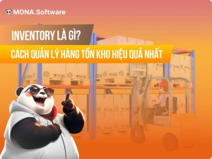 Inventory là gì? Cách quản lý hàng tồn kho hiệu quả, tối ưu nhất
