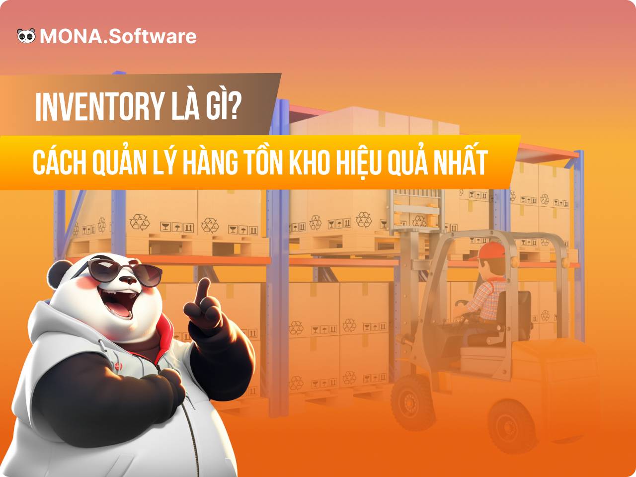 Inventory là gì? Cách quản lý hàng tồn kho hiệu quả nhất