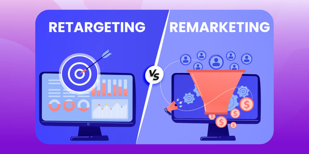 Khác biệt giữa Retargeting và Remarketing là gì