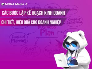 9 Bước lập kế hoạch kinh doanh chi tiết nhất cho doanh nghiệp