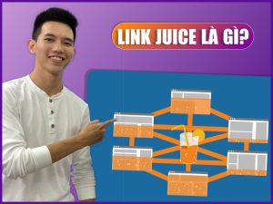 Link Juice là gì? Cách xây dựng và tối ưu hóa link juice hiệu quả