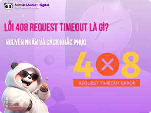 Lỗi 408 Request Timeout là gì? Hướng dẫn khắc phục lỗi 408 nhanh chóng