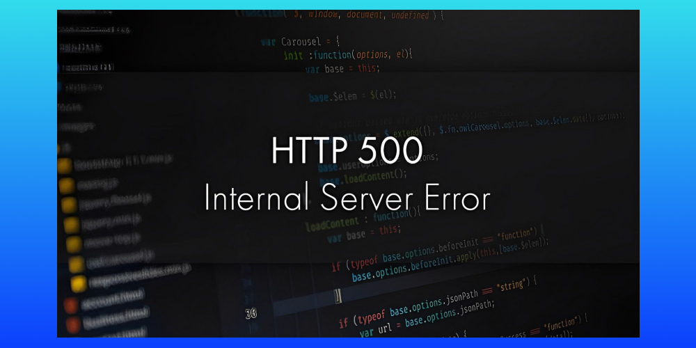Lỗi 500 internal server error là gì?