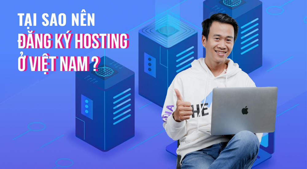Lý do nên mua gói web hosting tại Việt Nam