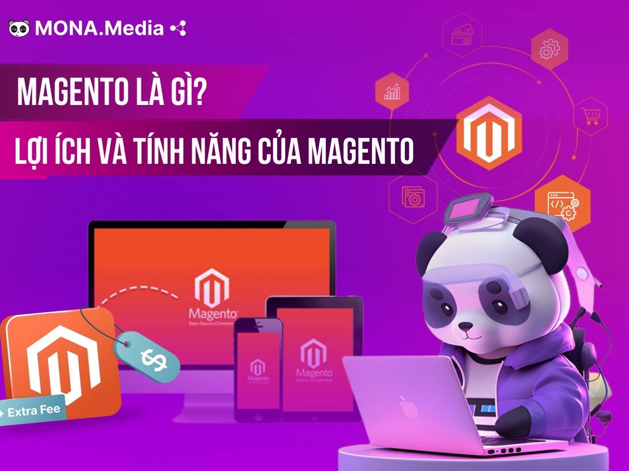 Magento là gì? Lợi ích và tính năng nổi bật của Magento