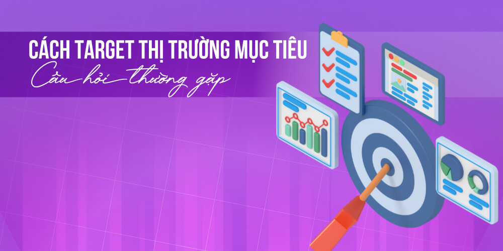 Những câu hỏi về cách target thị trường mục tiêu