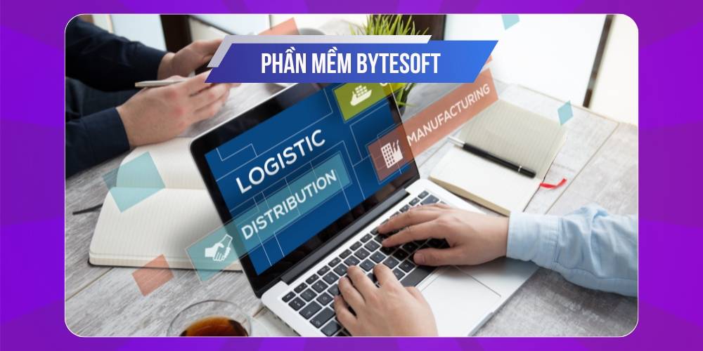 Phần mềm logistics​ bytesoft
